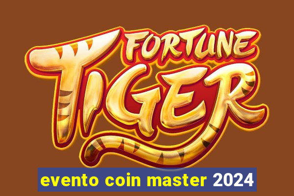 evento coin master 2024